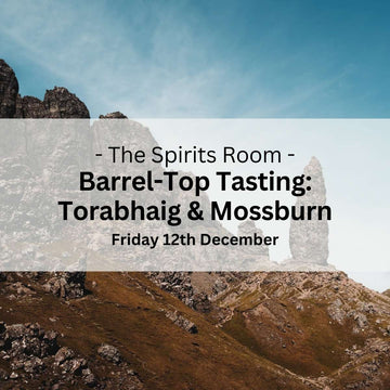 Barrel - Top Tasting: Torabhaig and Mossburn - Friday 12th December - Events - Caviste Wine
